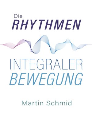 cover image of Die Rhythmen integraler Bewegung